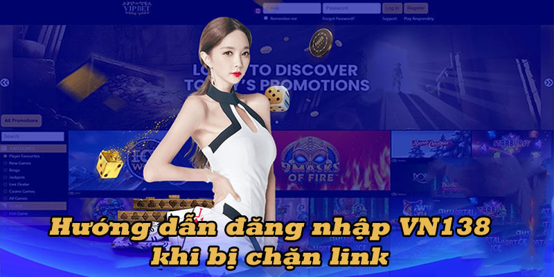 Hướng dẫn có cách xử lý khi đăng nhập VN138 bị chặn