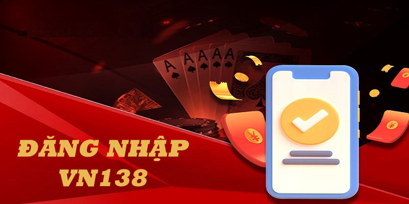 Đăng Nhập VN138 - Hướng Dẫn Thực Hiện Nhanh Chóng, An Toàn