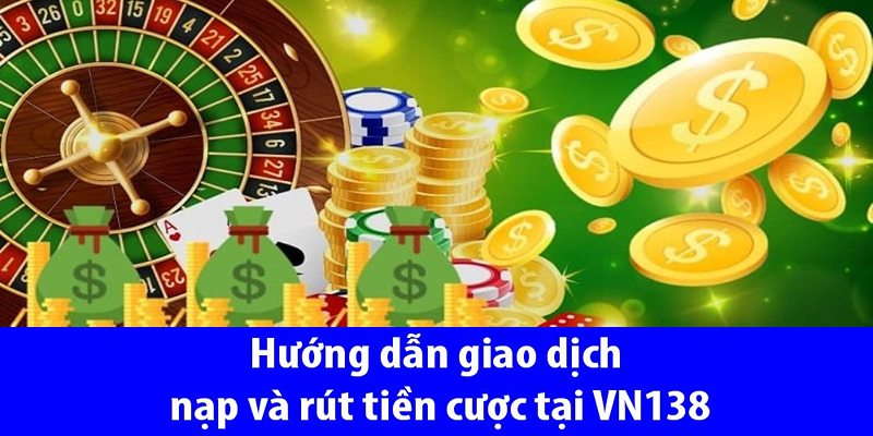 Hướng dẫn rút tiền VN138 cho tân binh