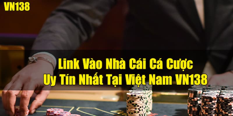 Link vào VN138 mới nhất cực mượt!